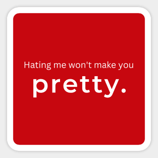 Hating Me Wont Make You Pretty. (red) Sticker